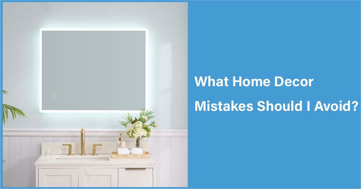What Home Decor Mistakes Should I Avoid?