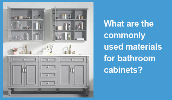 What are the commonly used materials for bathroom cabinets|WELLFOR