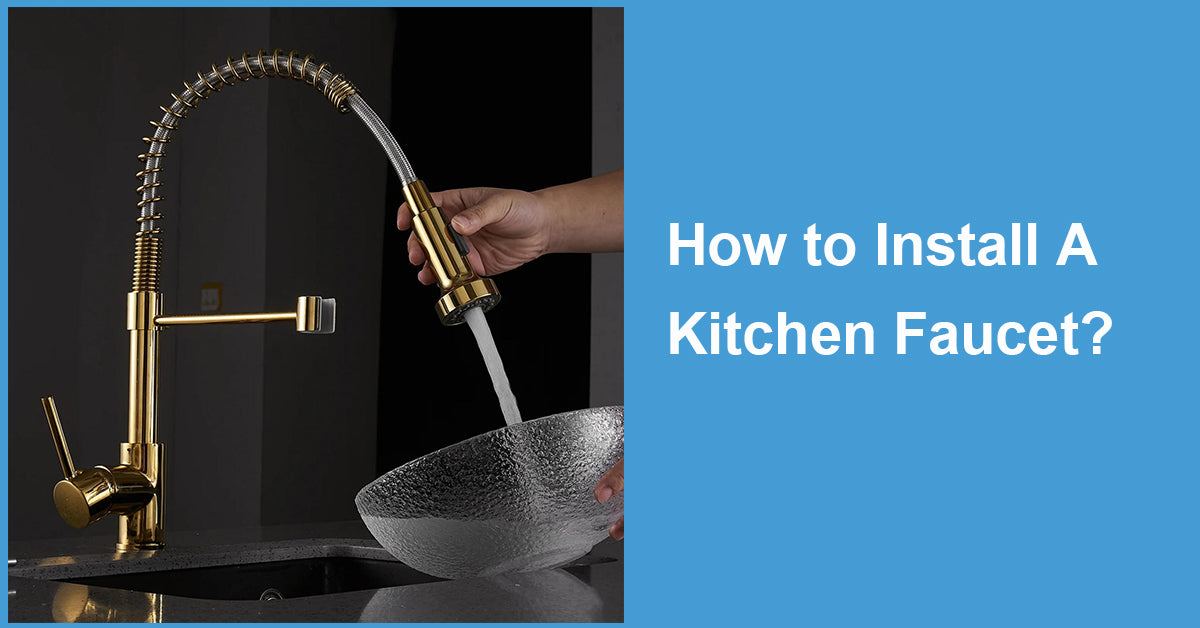 How to Install A Kitchen Faucet?