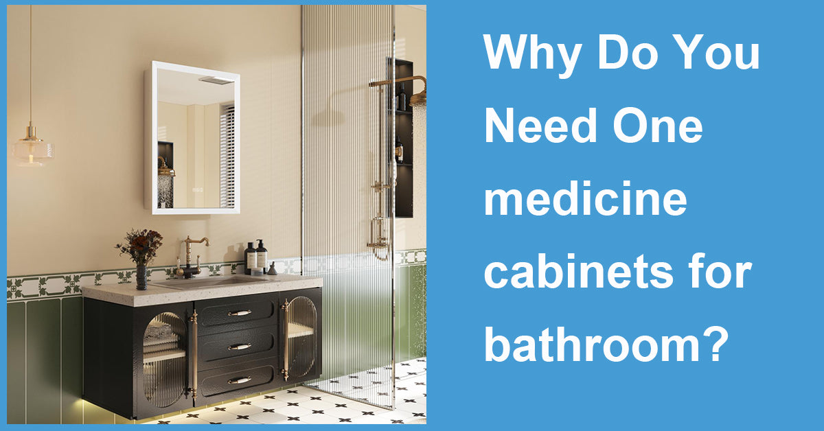 Why Do You Need One medicine cabinets for bathroom?