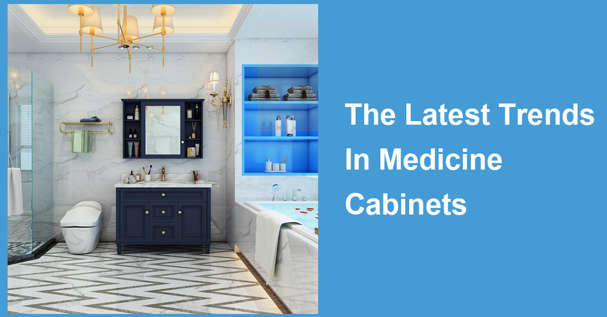 The Latest Trends In Medicine Cabinets