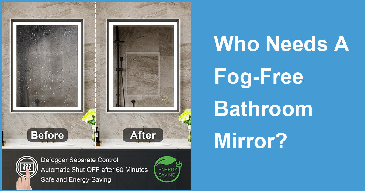 Who Needs A Fog-Free Bathroom Mirror?