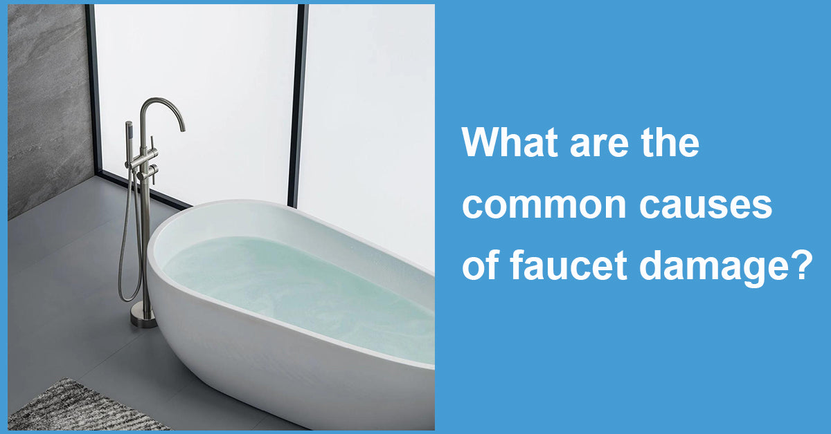 What are the common causes of faucet damage?