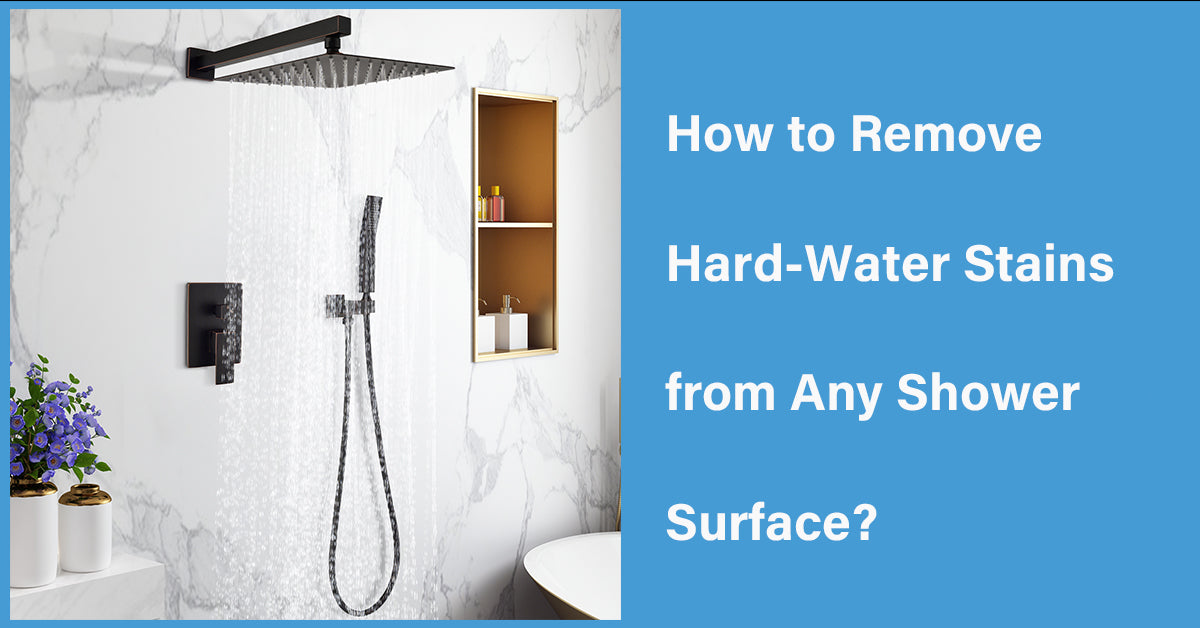 How to Remove Hard-Water Stains from Any Shower Surface?