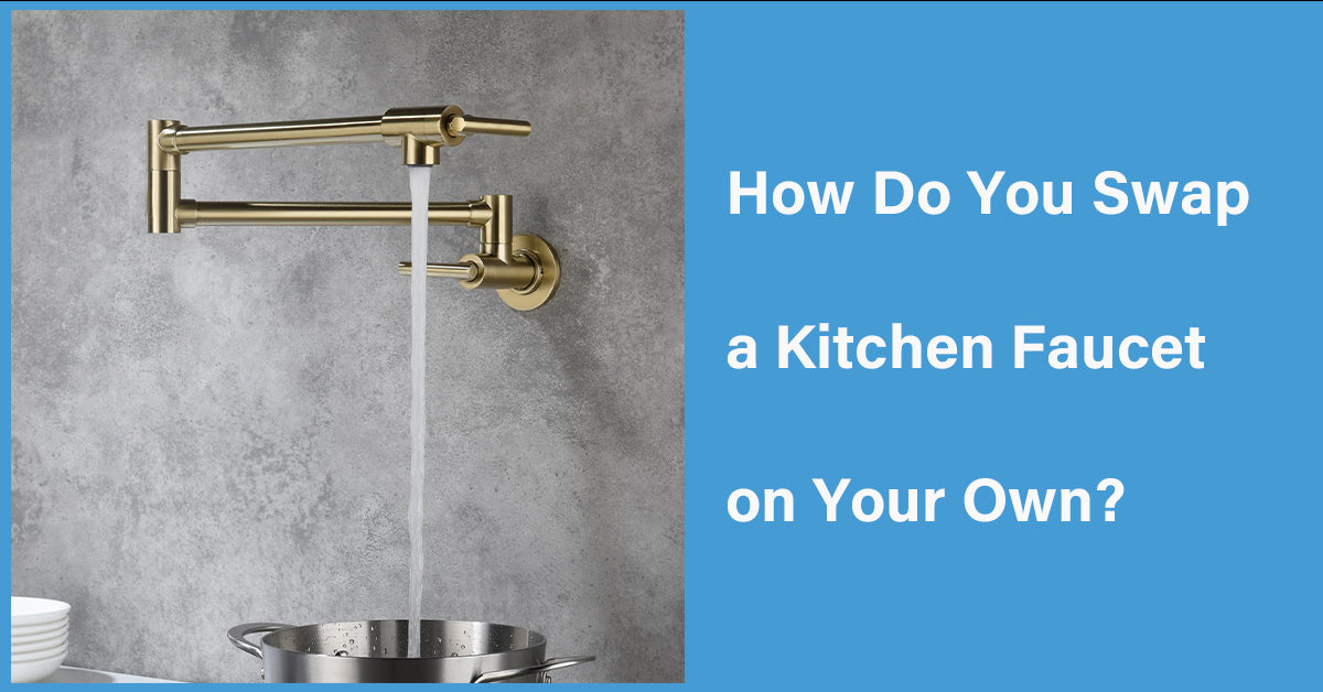 How Do You Swap a Kitchen Faucet on Your Own?