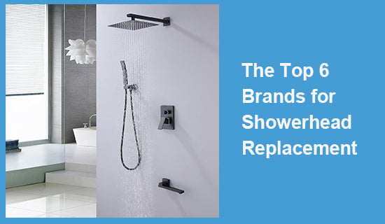 The Top 6 Brands for Showerhead Replacement