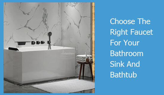 Choose The Right Faucet For Your Bathroom Sink And Bathtub