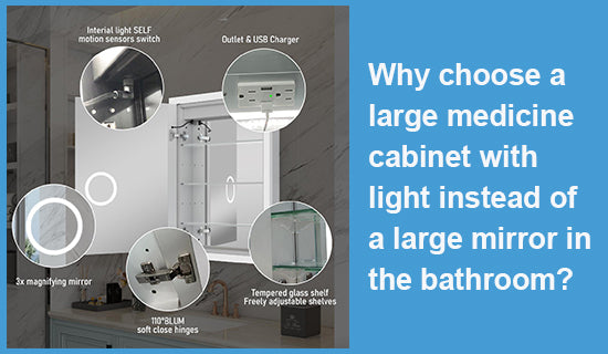 Why choose a large medicine cabinet with light instead of a large mirror in the bathroom?