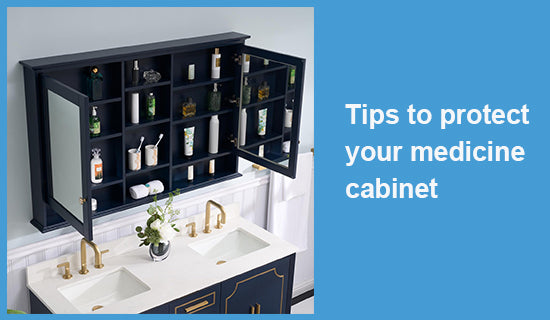 Tips to protect your medicine cabinet