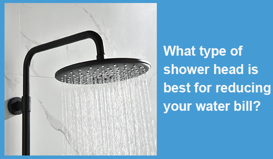What type of shower head is best for reducing your water bill?