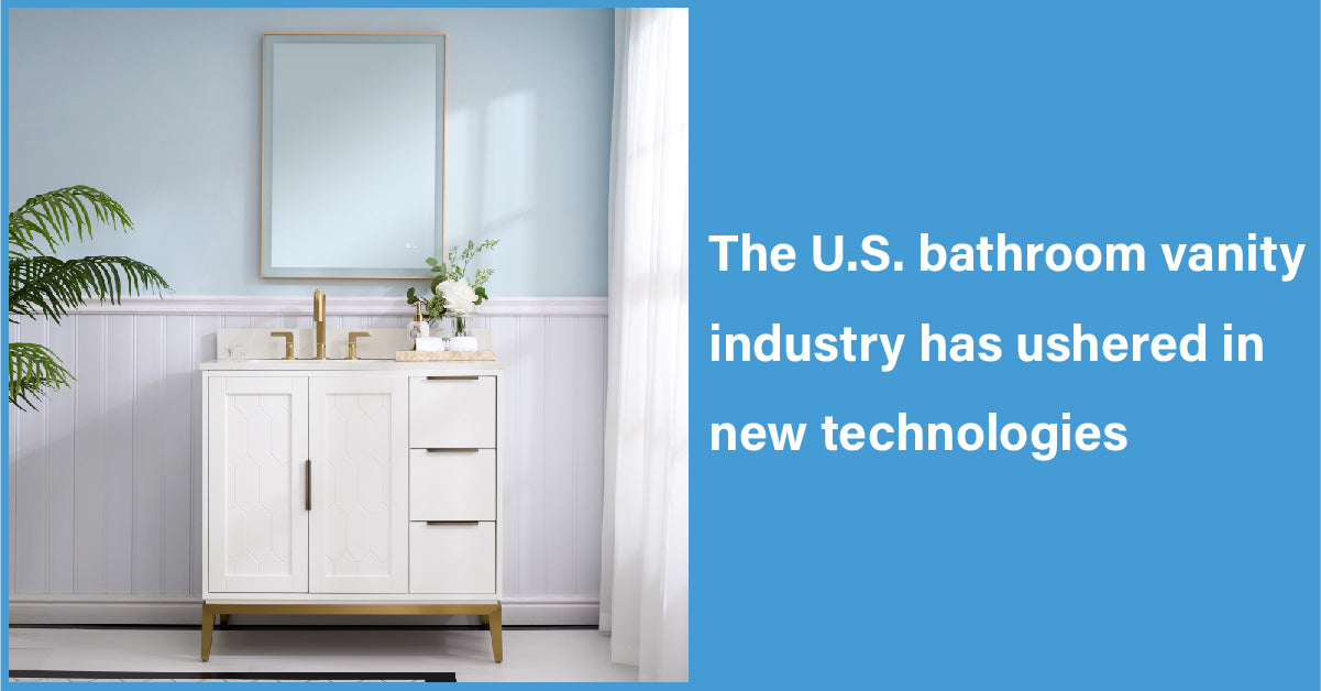 The U.S. bathroom Vanity Industry Has Ushered In New Technologies