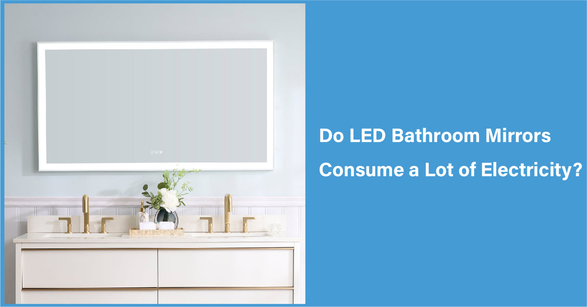 Do LED Bathroom Mirrors Consume a Lot of Electricity?