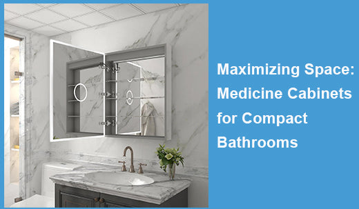 Maximizing Space: Medicine Cabinets for Compact Bathrooms