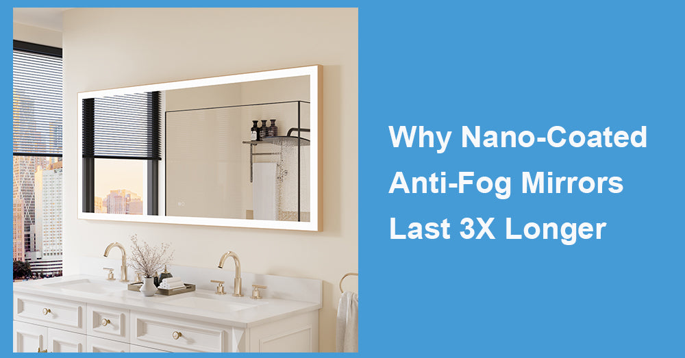 Why Nano-Coated Anti-Fog Mirrors Last 3X Longer