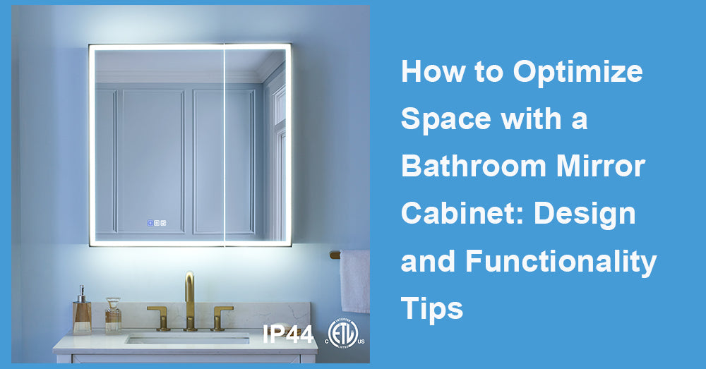 How to Optimize Space with a Bathroom Mirror Cabinet: Design and Functionality Tips
