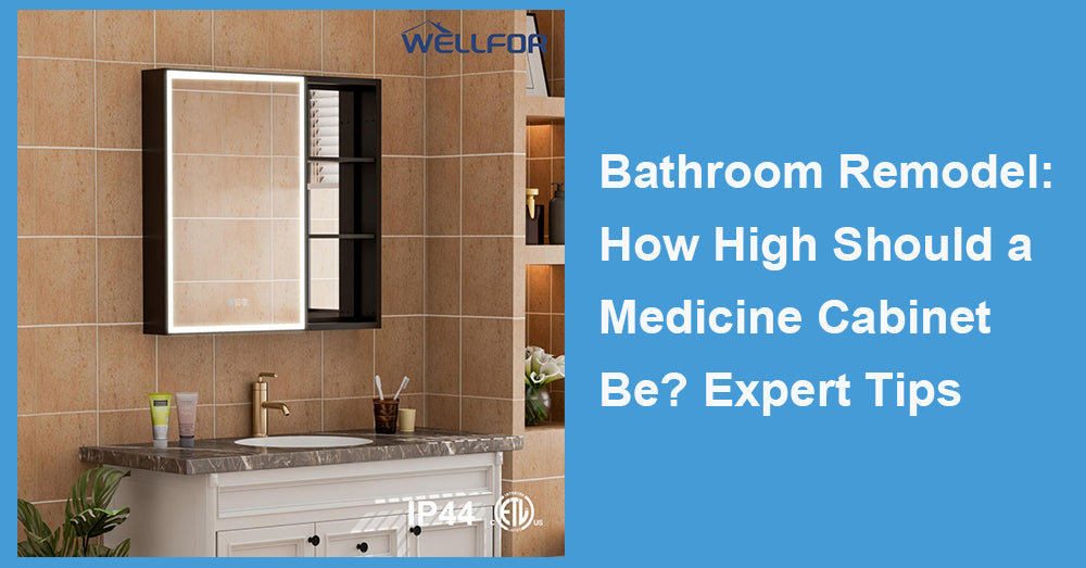 Bathroom Remodel: How High Should a Medicine Cabinet Be? Expert Tips