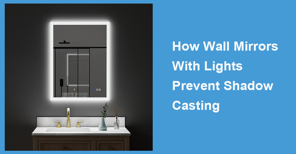How Wall Mirrors With Lights Prevent Shadow Casting