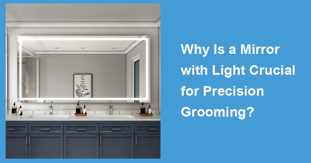 Why Is a Mirror with Light Crucial for Precision Grooming?
