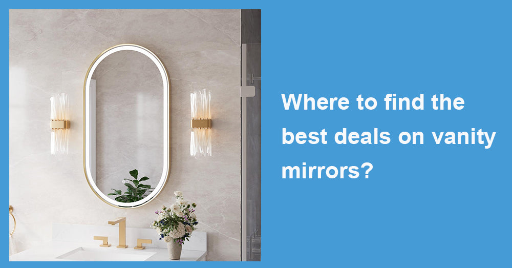 Where to find the best deals on vanity mirrors?