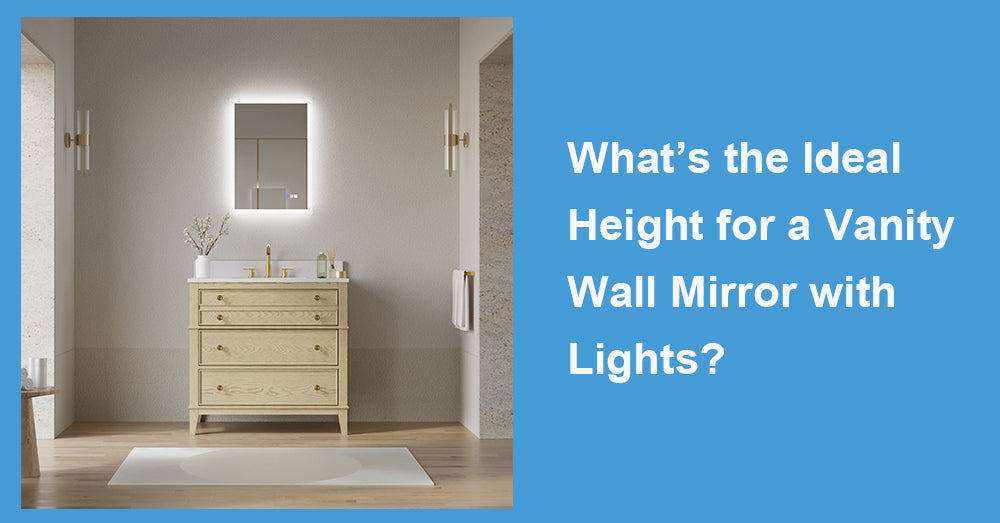 What’s the Ideal Height for a Vanity Wall Mirror with Lights?