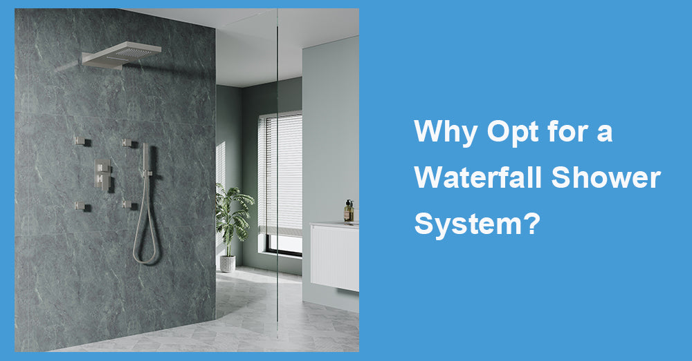 Why Opt for a Waterfall Shower System?