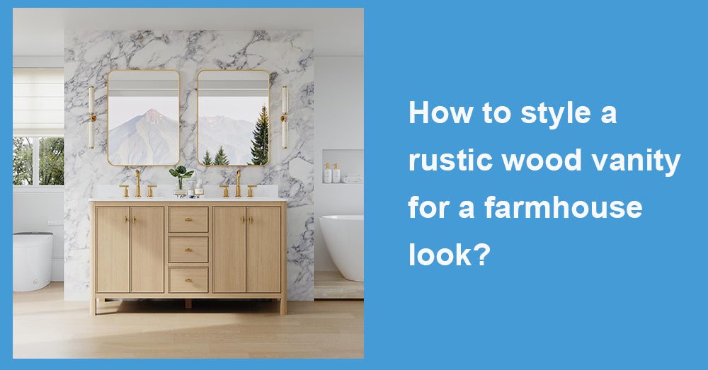 How to style a rustic wood vanity for a farmhouse look?
