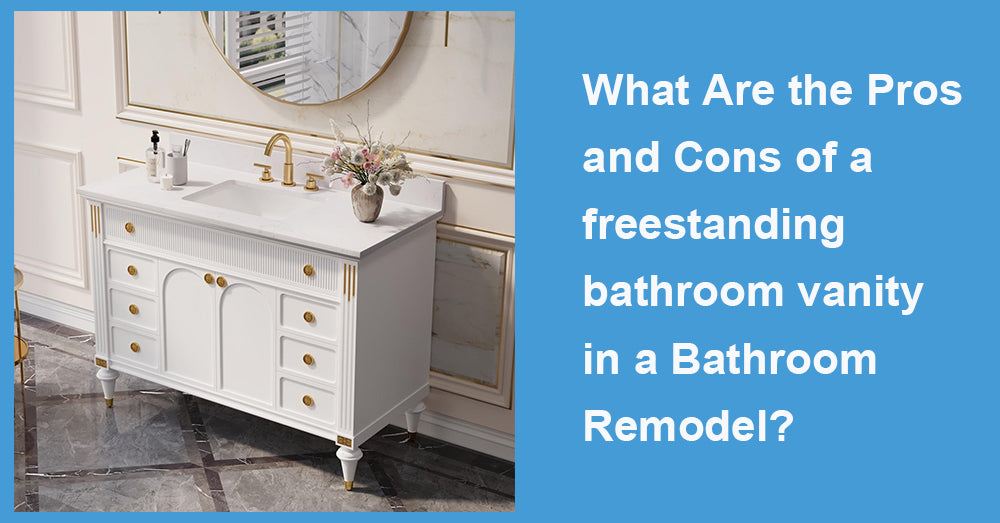 What Are the Pros and Cons of a freestanding bathroom vanity in a Bathroom Remodel?