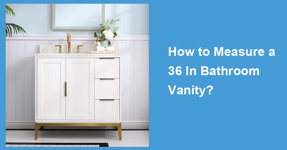 How to Measure a 36 In Bathroom Vanity?