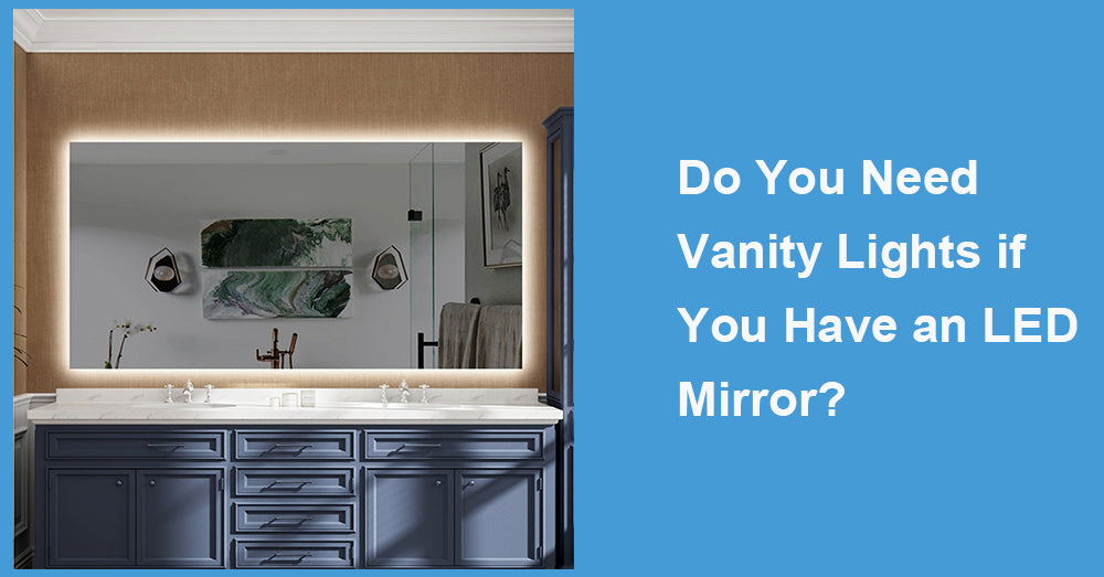 Do You Need Vanity Lights if You Have an LED Mirror|WELLFOR