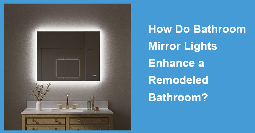 How Do Bathroom Mirror Lights Enhance a Remodeled Bathroom?