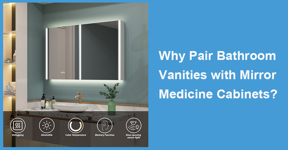 Why Pair Bathroom Vanities with Mirror Medicine Cabinets?