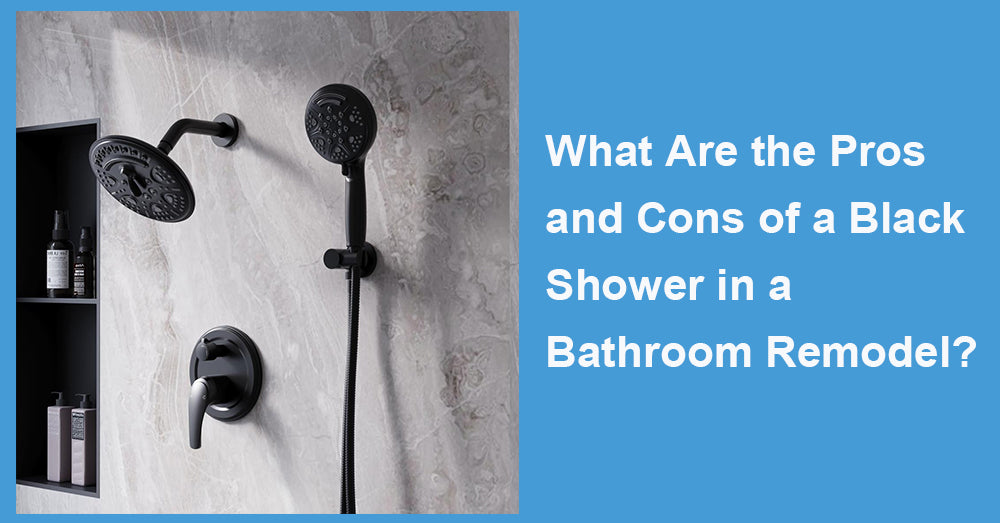 What Are the Pros and Cons of a Black Shower in a Bathroom Remodel?