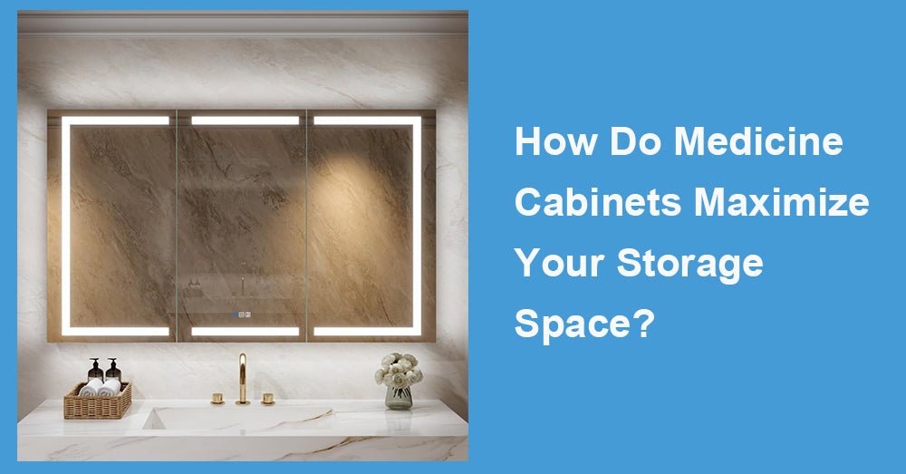 How Do Medicine Cabinets Maximize Your Storage Space?