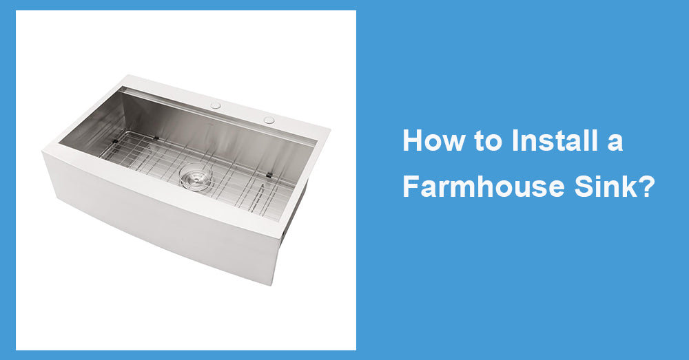 How to Install a Farmhouse Sink?