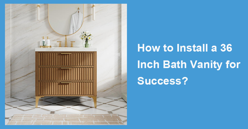 How to Install a 36 Inch Bath Vanity for Success?