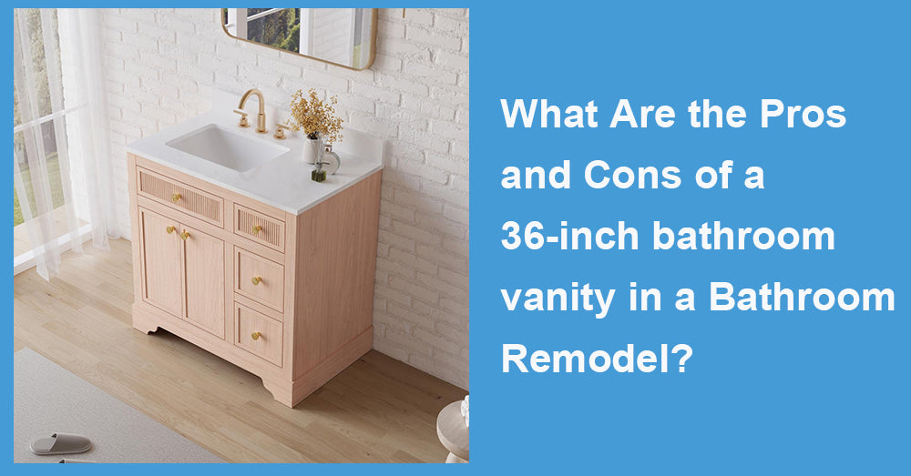 What Are the Pros and Cons of a 36-inch bathroom vanity in a Bathroom Remodel?