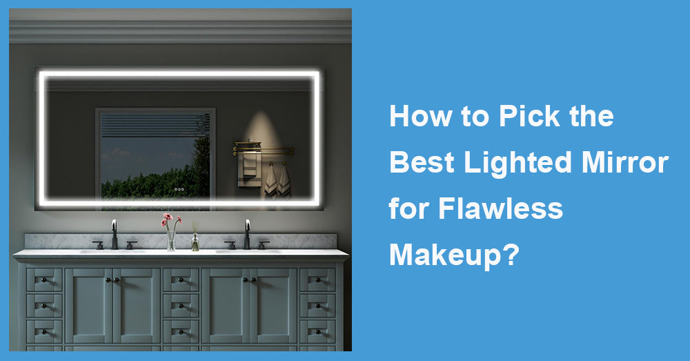 How to Pick the Best Lighted Mirror for Flawless Makeup?
