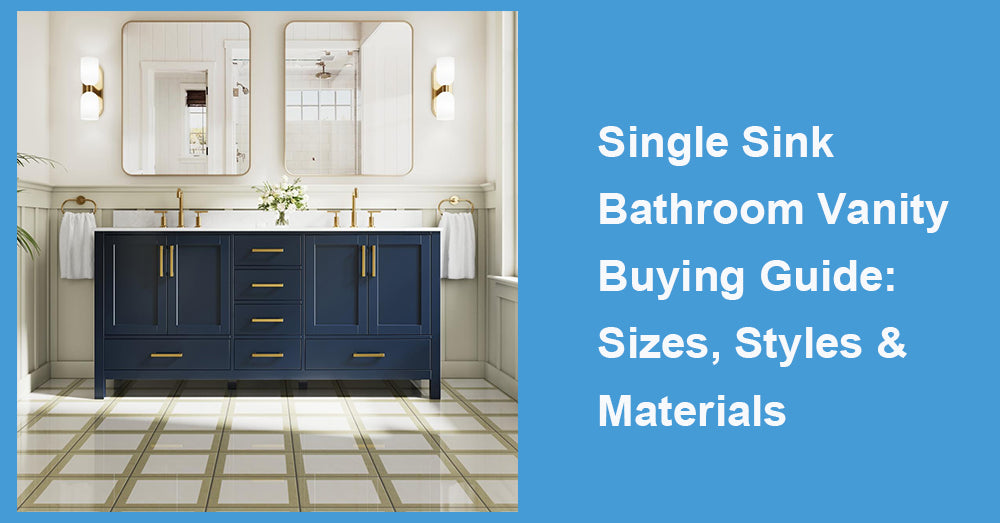 Single Sink Bathroom Vanity Buying Guide: Sizes, Styles & Materials