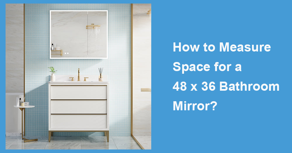 How to Measure Space for a 48 x 36 Bathroom Mirror?