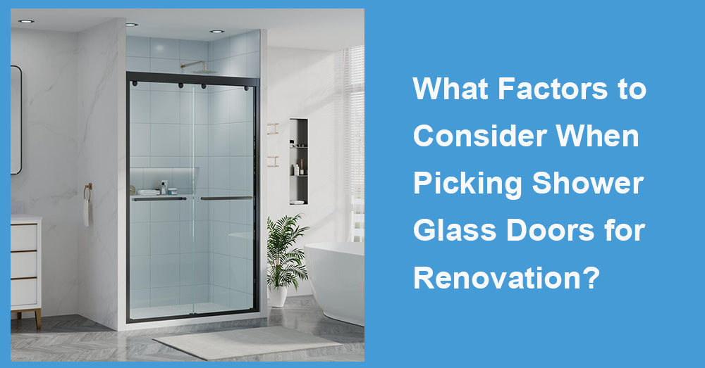 What Factors to Consider When Picking Shower Glass Doors for Renovation?