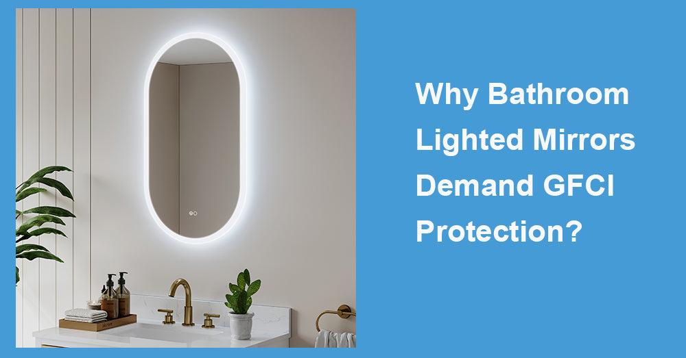 Why Bathroom Lighted Mirrors Demand GFCI Protection?