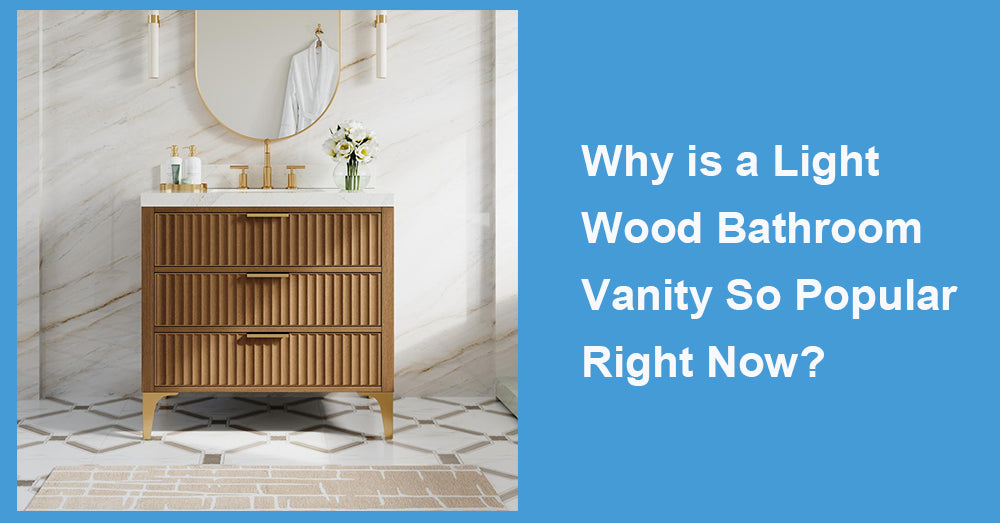 Why is a Light Wood Bathroom Vanity So Popular Right Now?