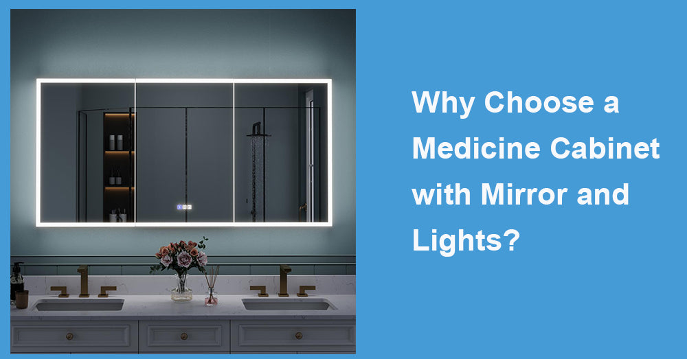 Why Choose a Medicine Cabinet with Mirror and Lights?