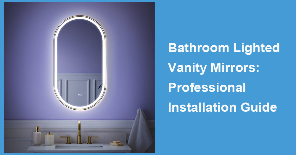 Bathroom Lighted Vanity Mirrors: Professional Installation Guide