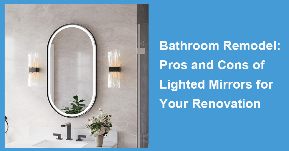 Bathroom Remodel: Pros and Cons of Lighted Mirrors for Your Renovation