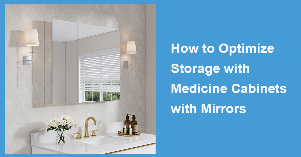 How to Optimize Storage with Medicine Cabinets with Mirrors