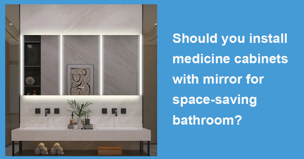 Should you install medicine cabinets with mirror for space-saving bathroom?