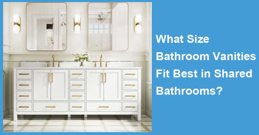What Size Bathroom Vanities Fit Best in Shared Bathrooms?