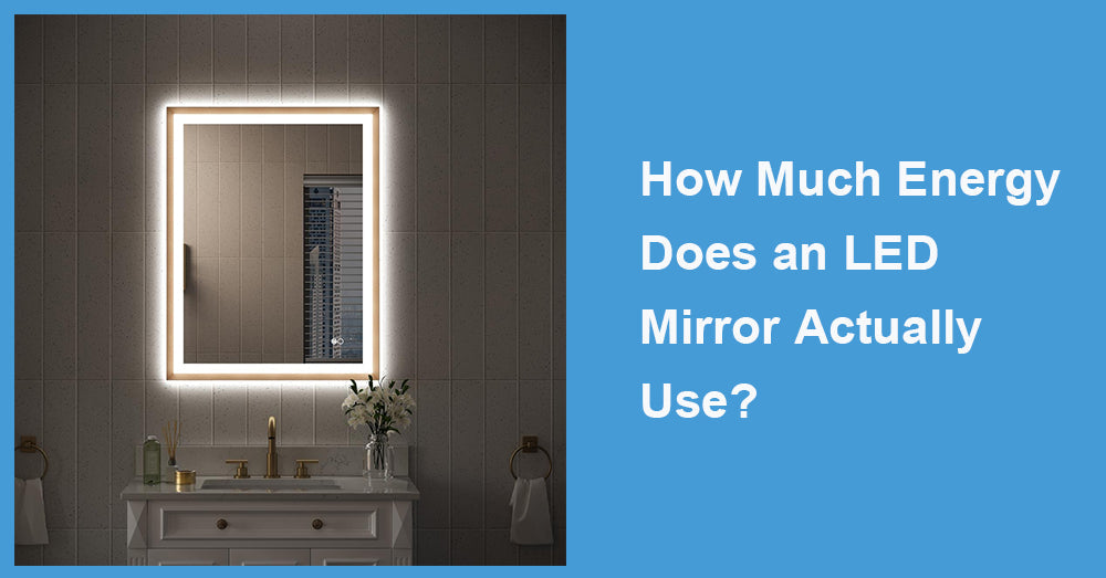 How Much Energy Does an LED Mirror Actually Use?