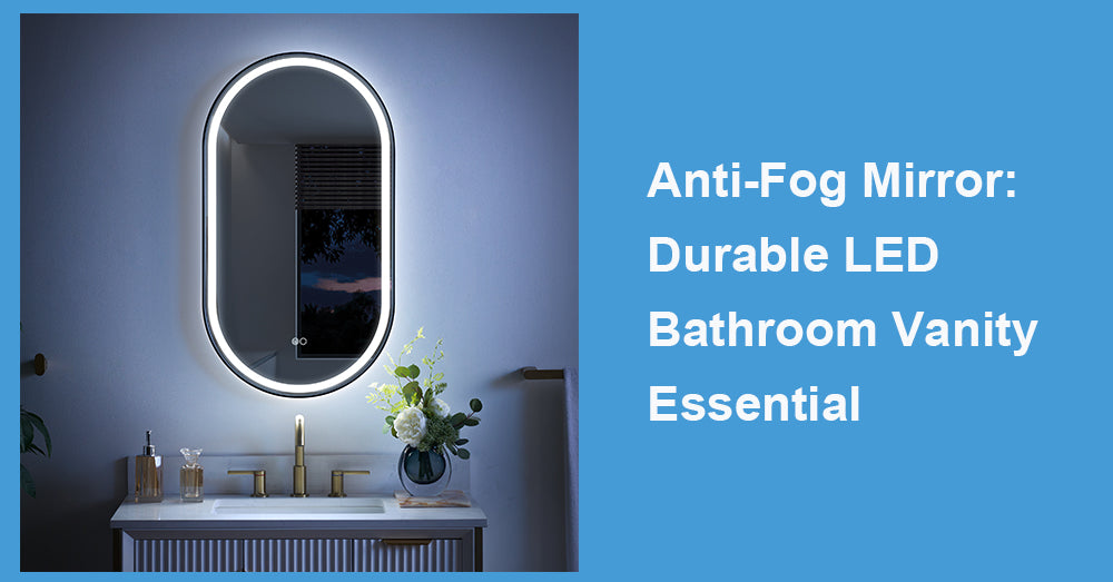Anti-Fog Mirror: Durable LED Bathroom Vanity Essential
